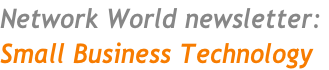 Network World newsletter:  Small Business Technology